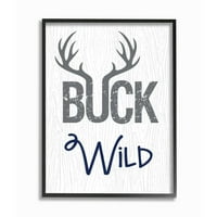 Stupell Industries Buck Wild frase Typography Typography 'Rustikalni natpis uokvireni zidni umjetnički dizajn