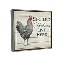 Stupell Industries razmažene kokoši žive ovdje Izraz grafička umjetnost sjaj siva plutajuća uokvirena platna za