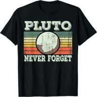 Pluton nikad ne zaboravi majicu smiješnu znanstvenu majicu majicu majice